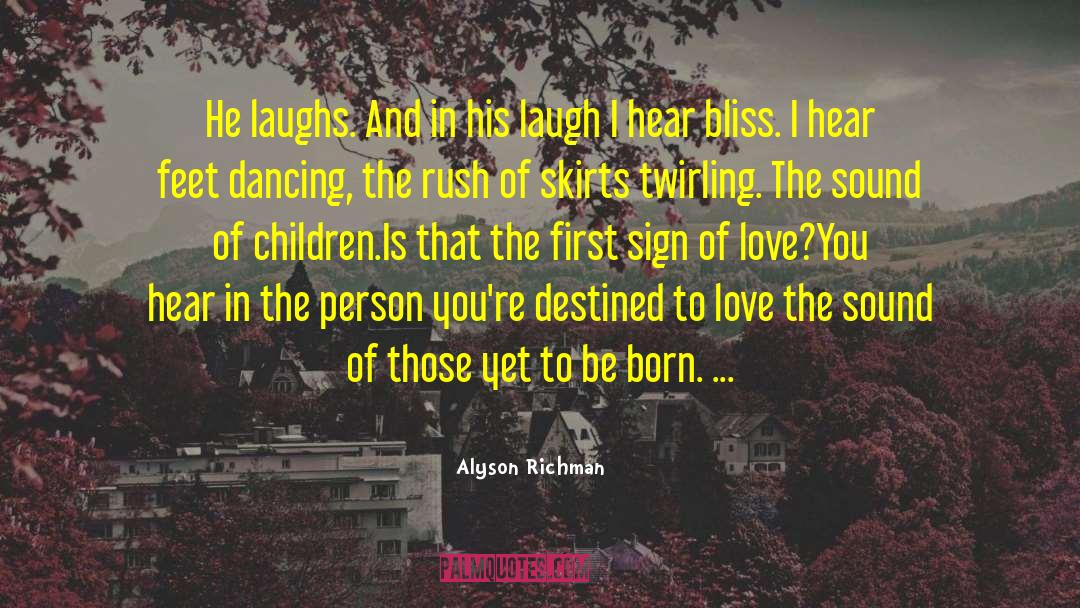 Alyson Richman Quotes: He laughs. And in his
