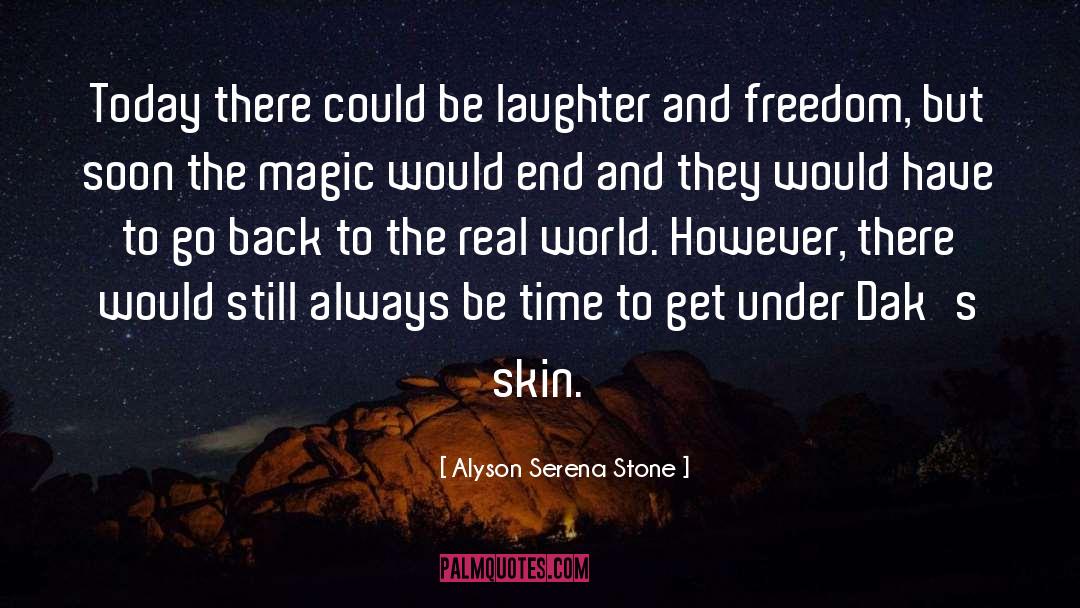 Alyson Serena Stone Quotes: Today there could be laughter