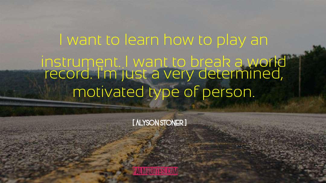 Alyson Stoner Quotes: I want to learn how