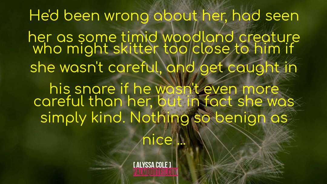Alyssa Cole Quotes: He'd been wrong about her,