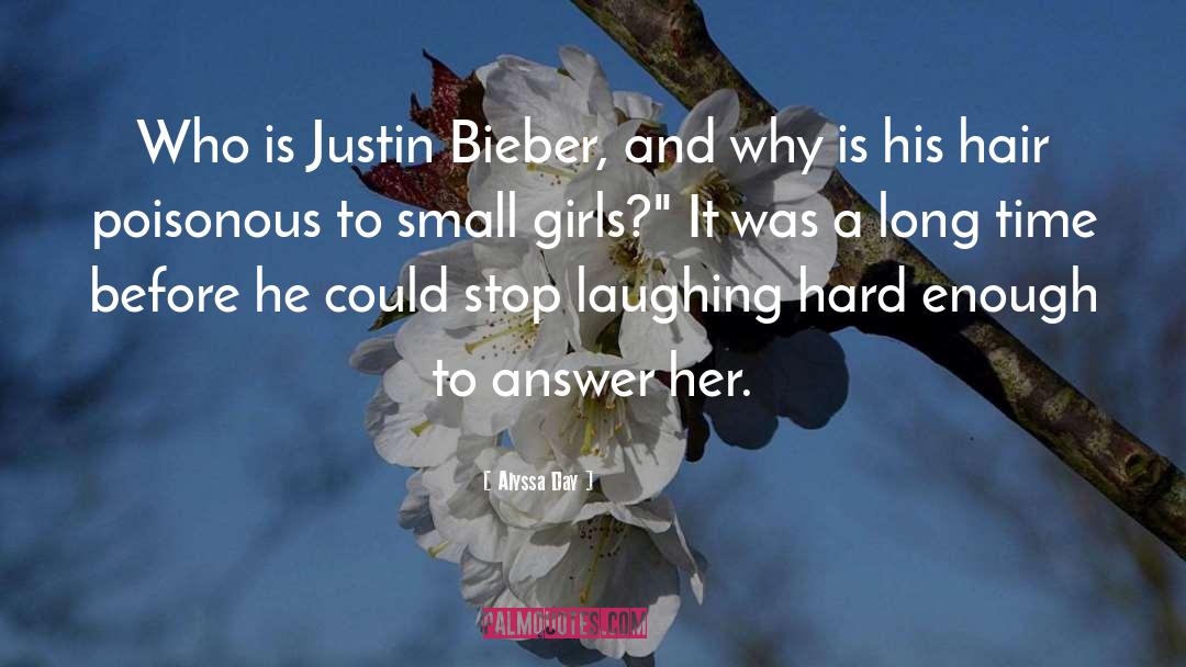 Alyssa Day Quotes: Who is Justin Bieber, and