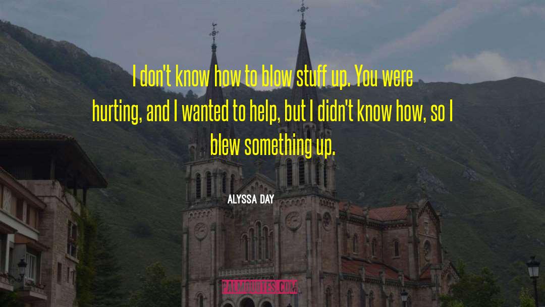 Alyssa Day Quotes: I don't know how to