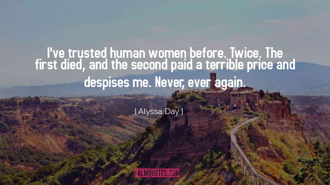 Alyssa Day Quotes: I've trusted human women before.