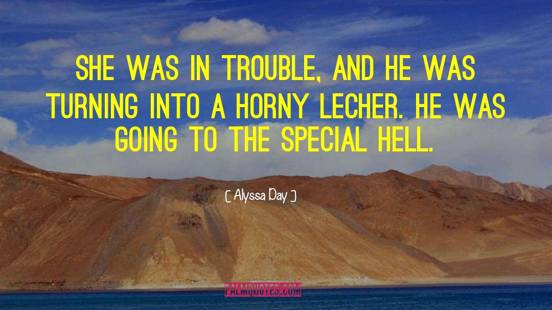 Alyssa Day Quotes: She was in trouble, and