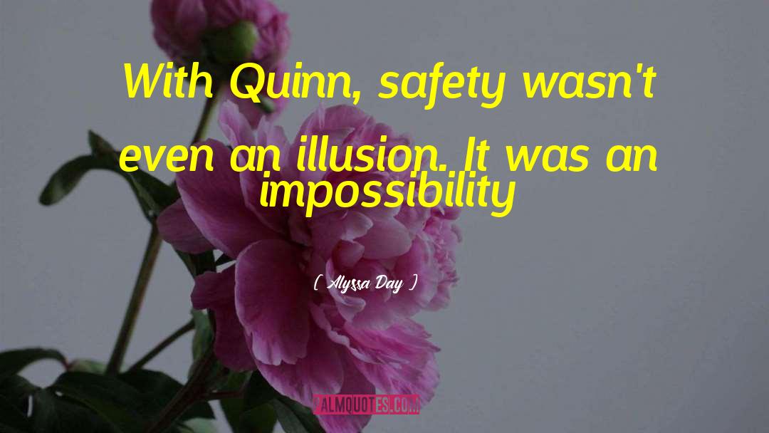 Alyssa Day Quotes: With Quinn, safety wasn't even