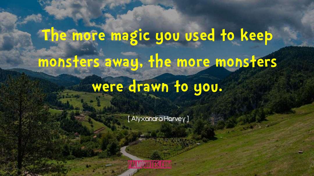 Alyxandra Harvey Quotes: The more magic you used