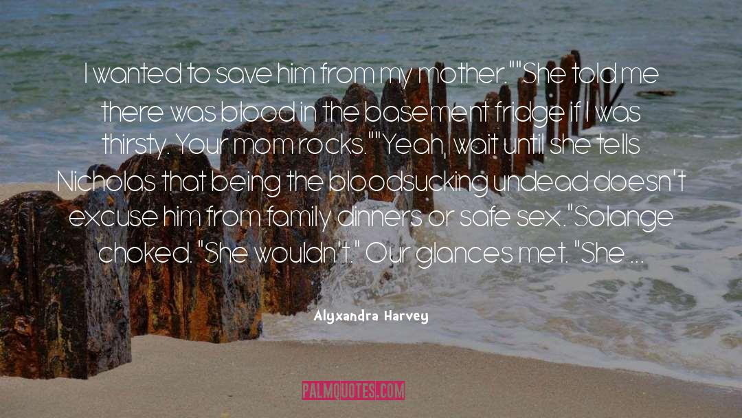 Alyxandra Harvey Quotes: I wanted to save him