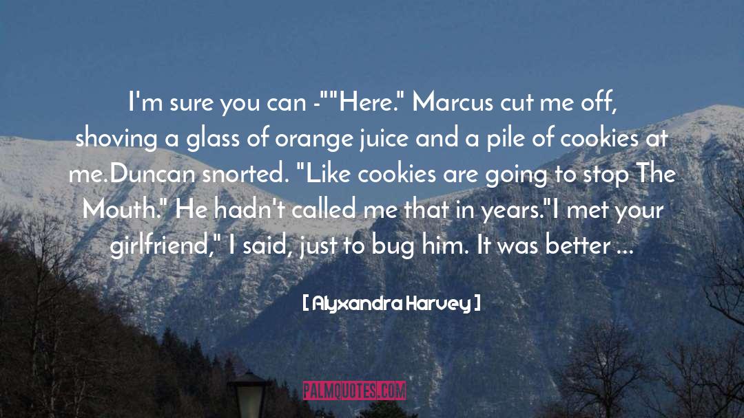 Alyxandra Harvey Quotes: I'm sure you can -