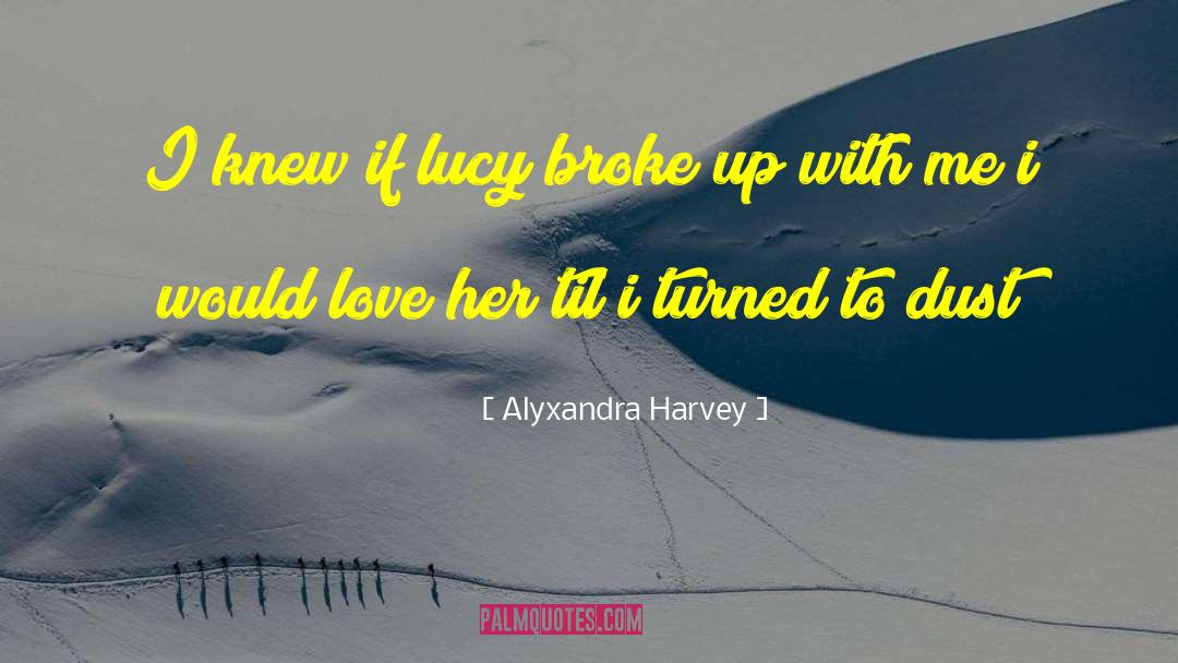 Alyxandra Harvey Quotes: I knew if lucy broke