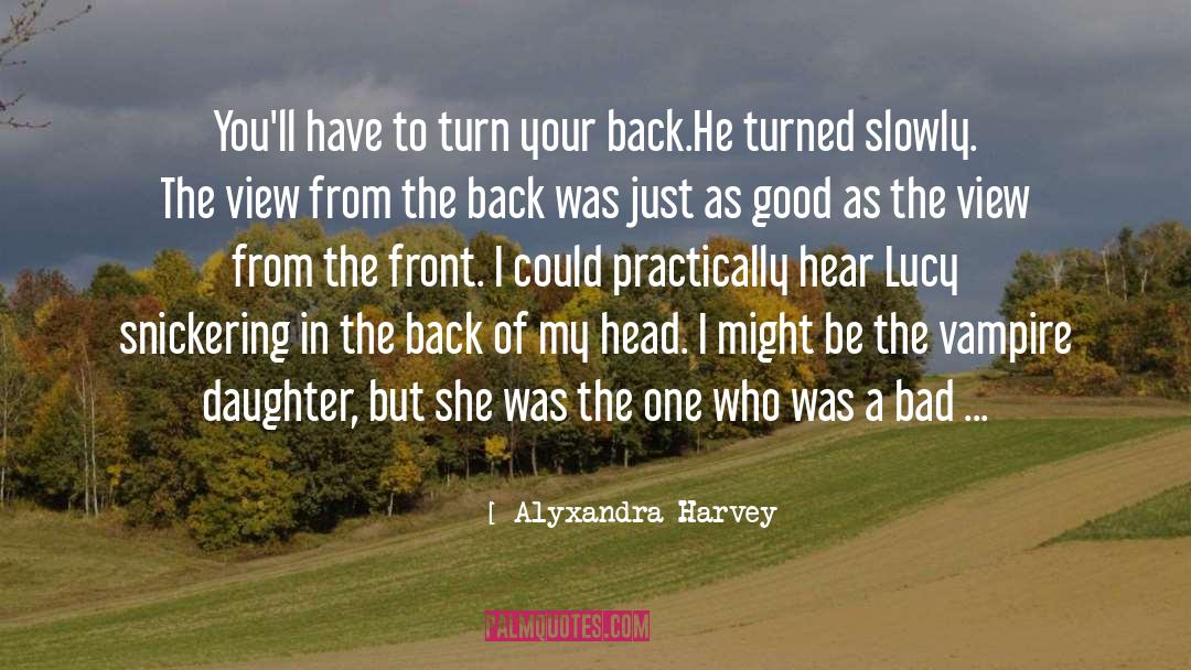 Alyxandra Harvey Quotes: You'll have to turn your