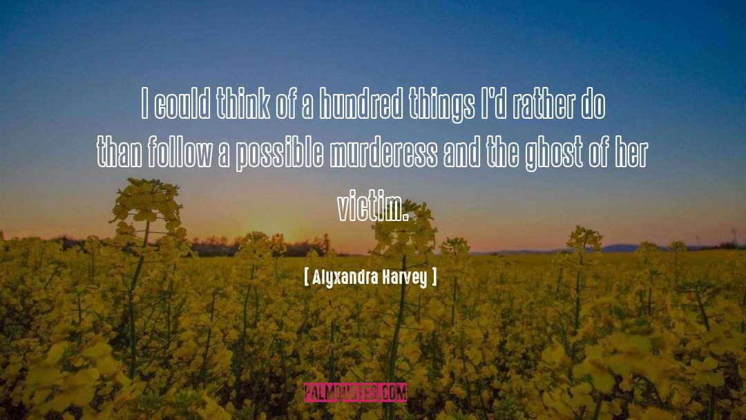 Alyxandra Harvey Quotes: I could think of a