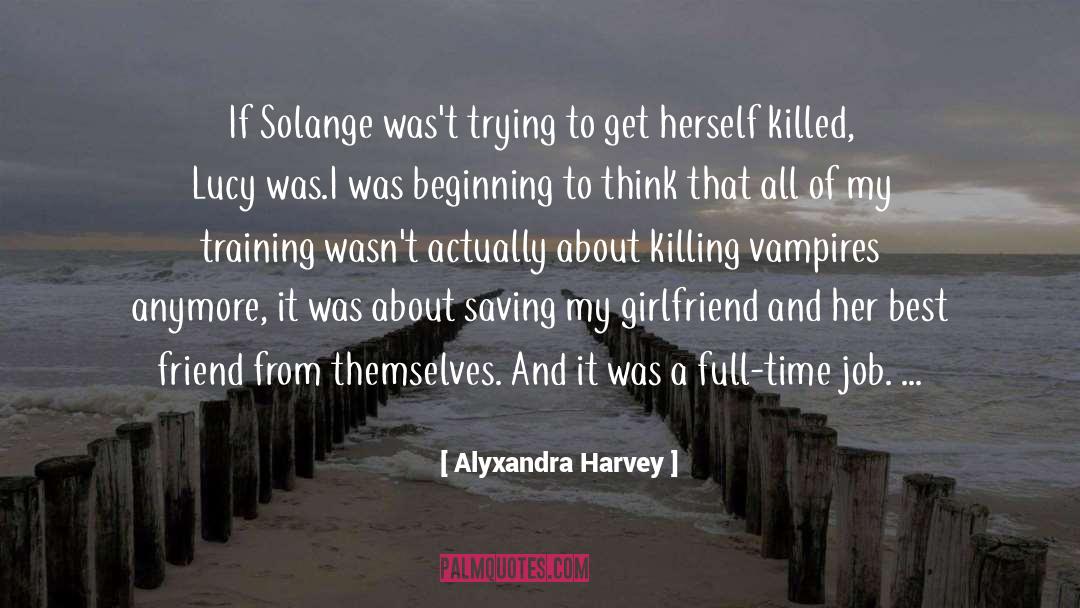 Alyxandra Harvey Quotes: If Solange was't trying to