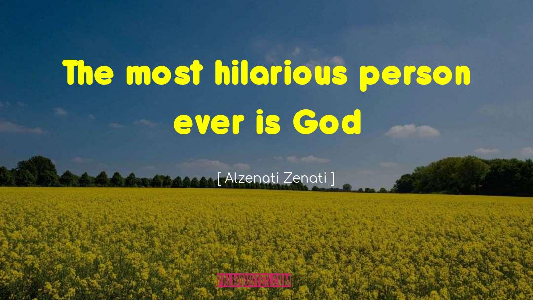 Alzenati Zenati Quotes: The most hilarious person ever