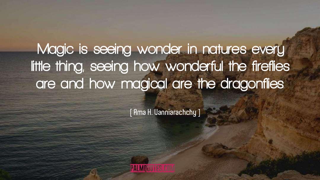 Ama H. Vanniarachchy Quotes: Magic is seeing wonder in