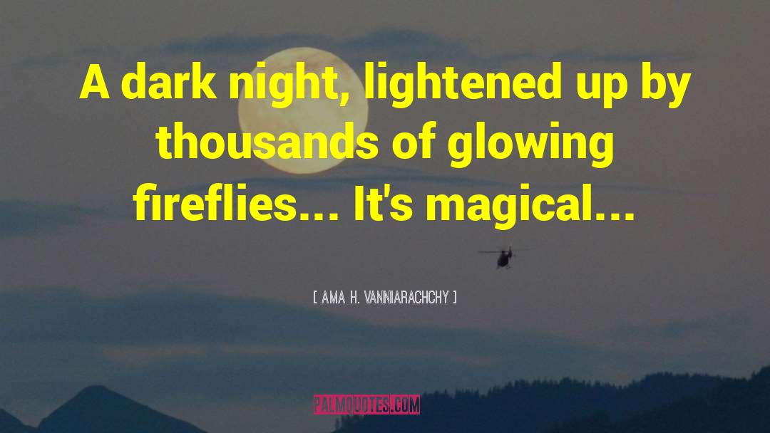 Ama H. Vanniarachchy Quotes: A dark night, lightened up