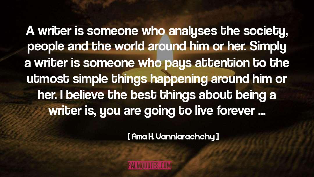 Ama H. Vanniarachchy Quotes: A writer is someone who