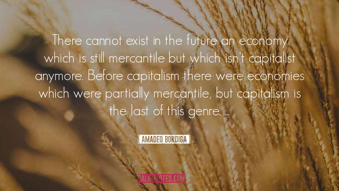 Amadeo Bordiga Quotes: There cannot exist in the