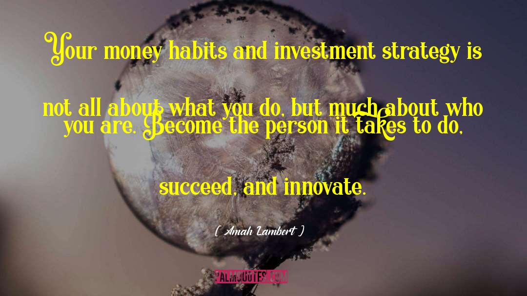 Amah Lambert Quotes: Your money habits and investment