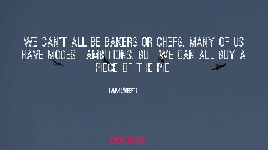 Amah Lambert Quotes: We can't all be bakers