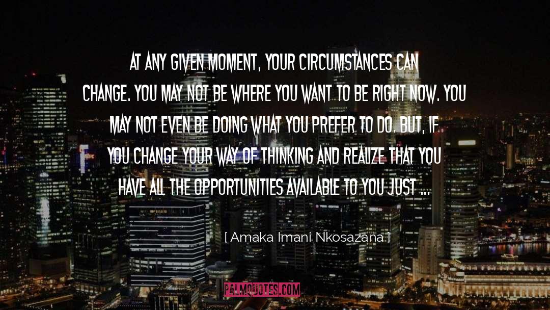 Amaka Imani Nkosazana Quotes: At any given moment, your