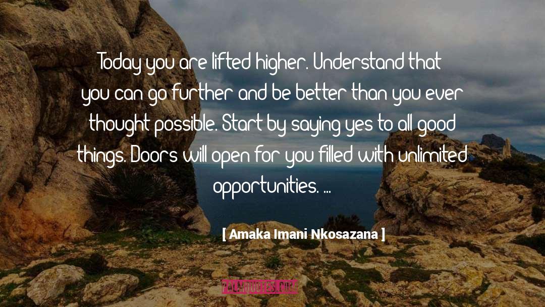 Amaka Imani Nkosazana Quotes: Today you are lifted higher.