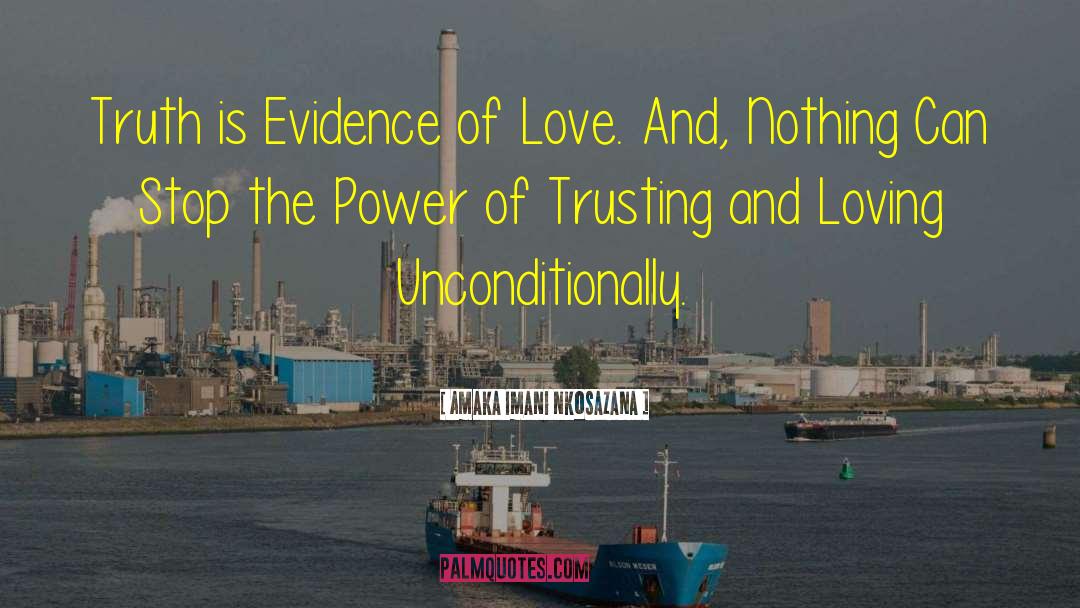Amaka Imani Nkosazana Quotes: Truth is Evidence of Love.