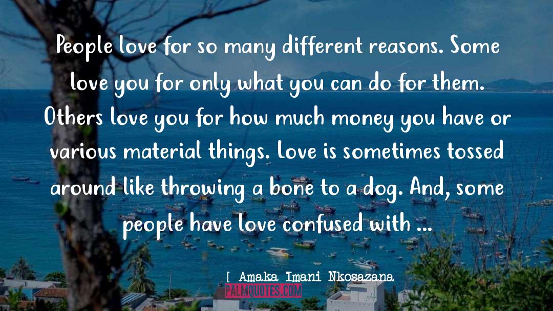 Amaka Imani Nkosazana Quotes: People love for so many