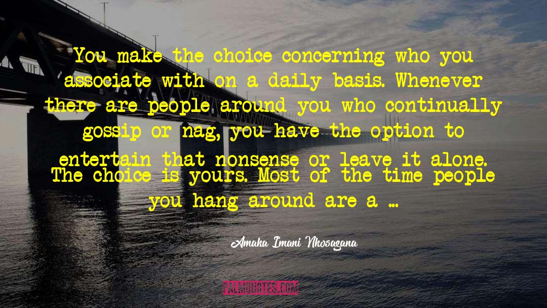 Amaka Imani Nkosazana Quotes: You make the choice concerning