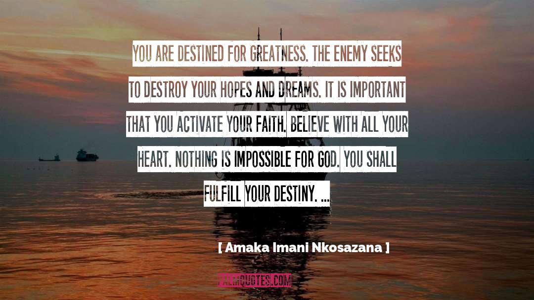 Amaka Imani Nkosazana Quotes: You are Destined for Greatness.