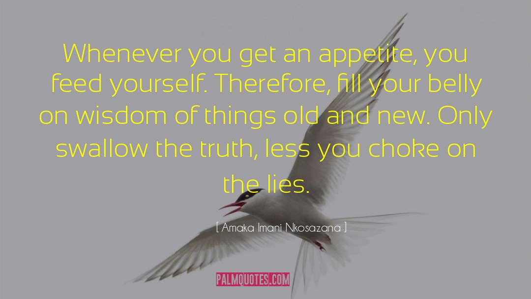 Amaka Imani Nkosazana Quotes: Whenever you get an appetite,