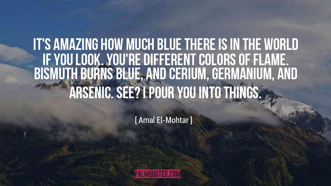 Amal El-Mohtar Quotes: It's amazing how much blue