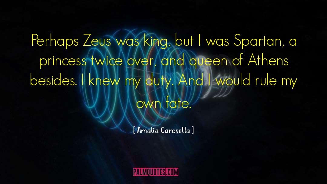 Amalia Carosella Quotes: Perhaps Zeus was king, but