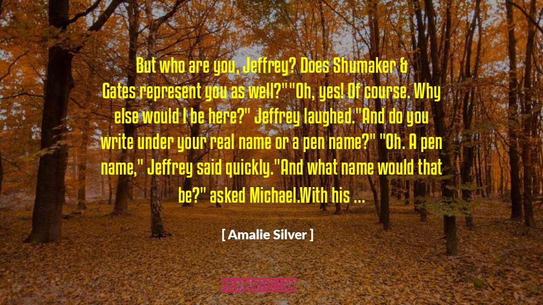 Amalie Silver Quotes: But who are you, Jeffrey?