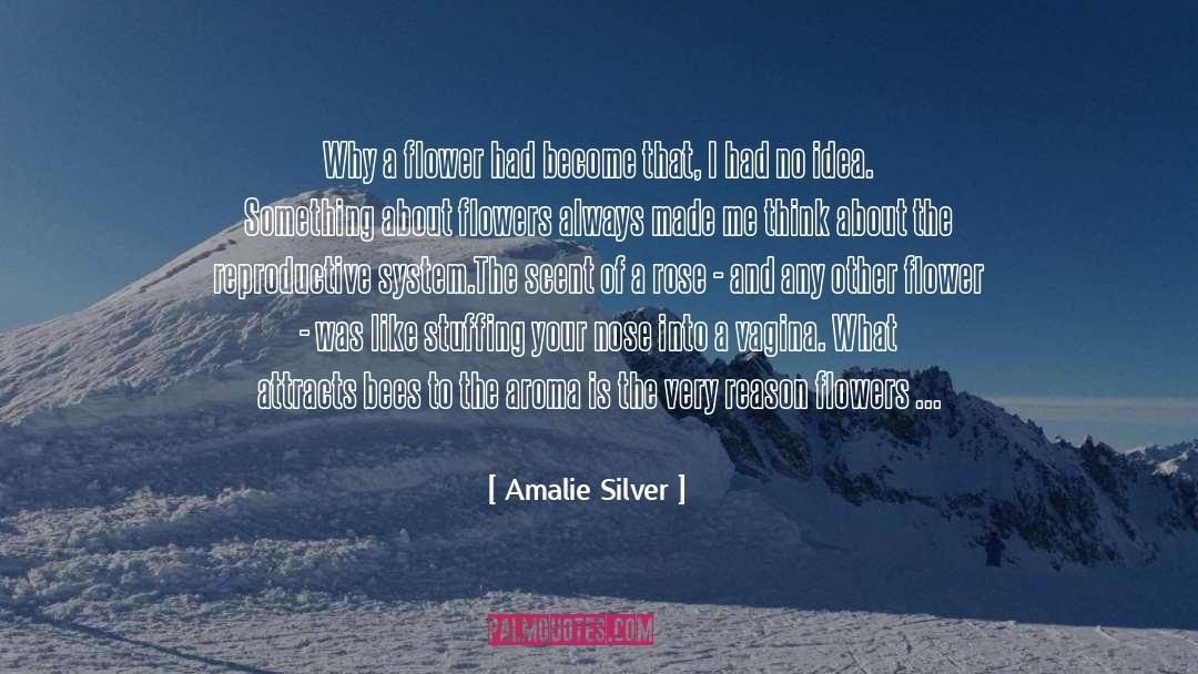 Amalie Silver Quotes: Why a flower had become