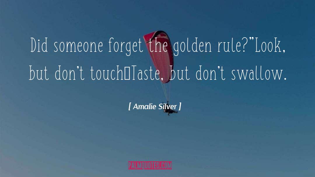 Amalie Silver Quotes: Did someone forget the golden