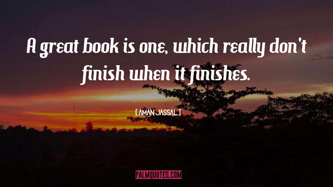Aman Jassal Quotes: A great book is one,