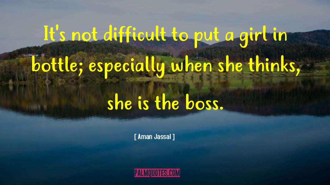 Aman Jassal Quotes: It's not difficult to put