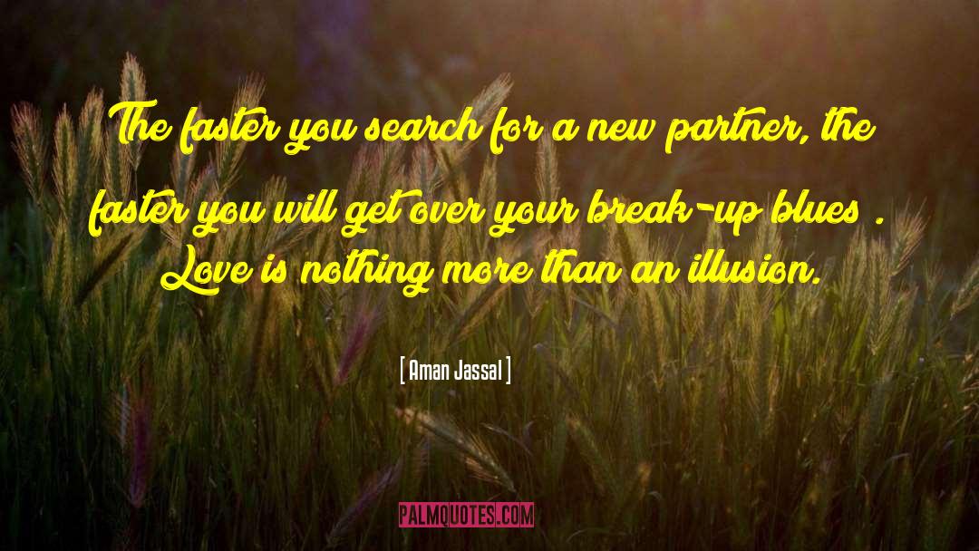 Aman Jassal Quotes: The faster you search for