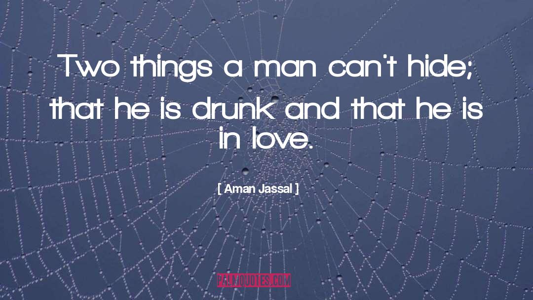 Aman Jassal Quotes: Two things a man can't