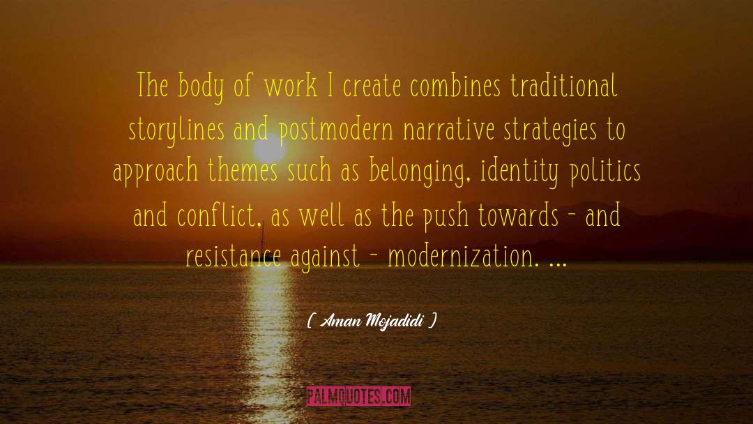 Aman Mojadidi Quotes: The body of work I