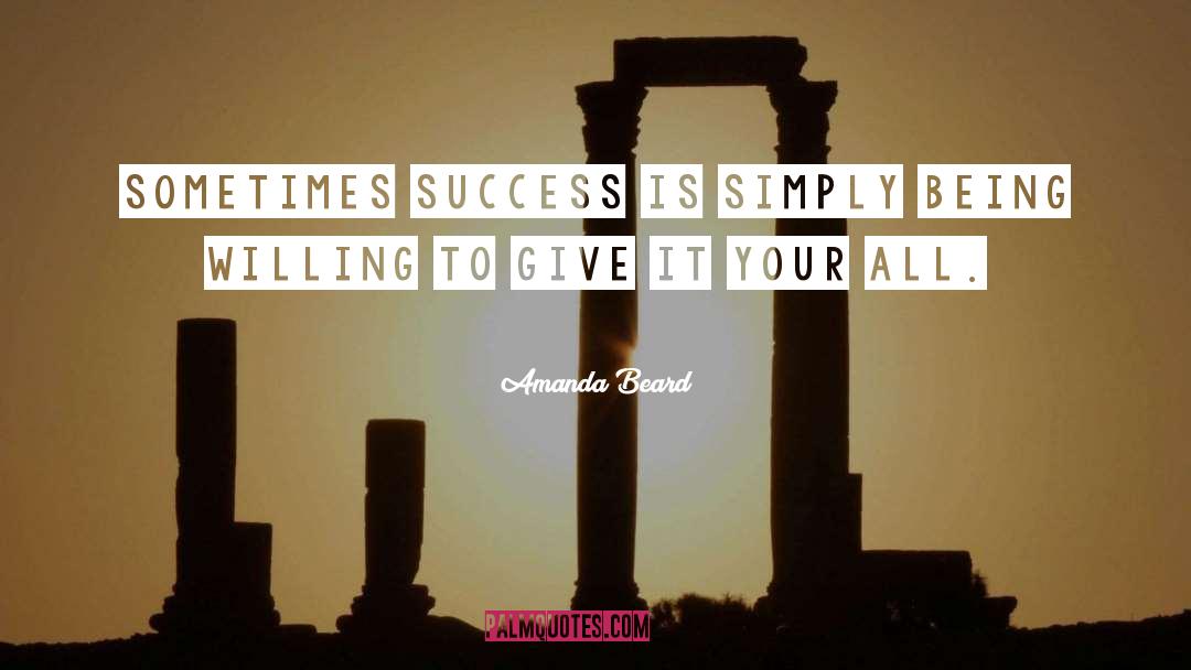 Amanda Beard Quotes: Sometimes success is simply being