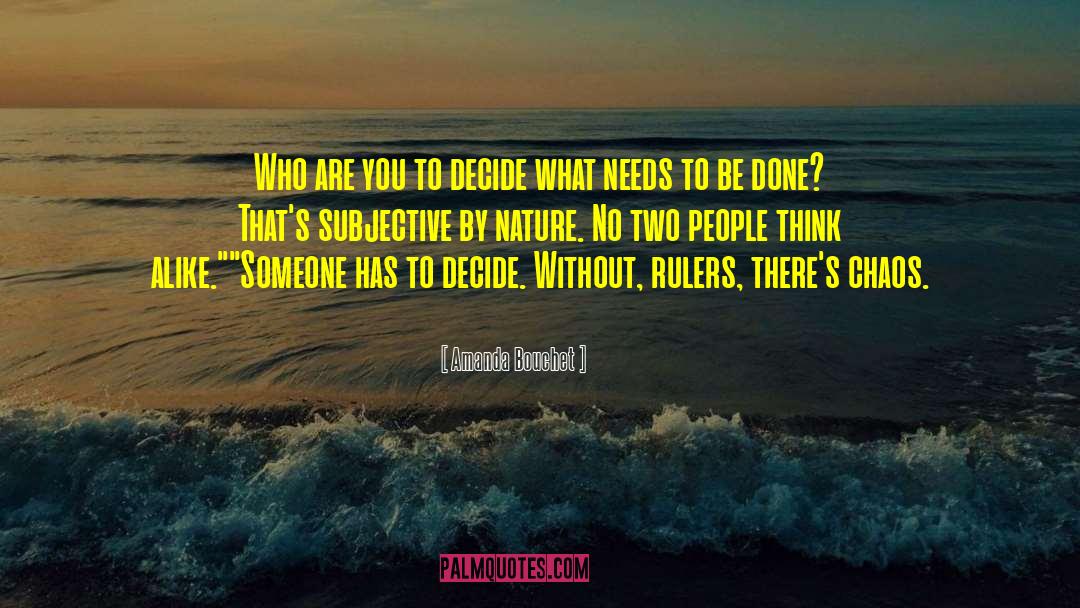 Amanda Bouchet Quotes: Who are you to decide