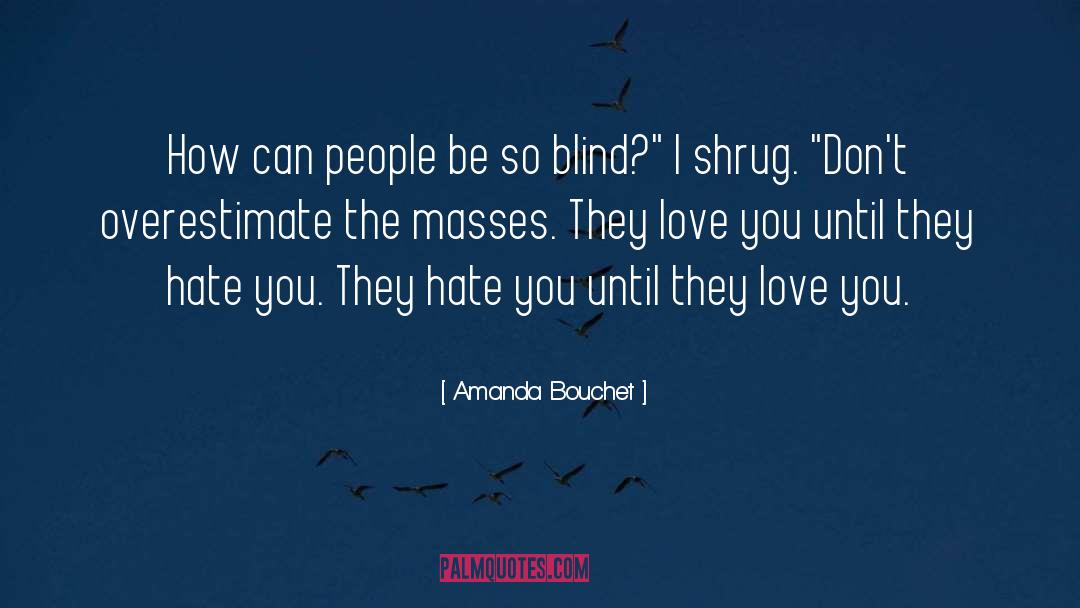 Amanda Bouchet Quotes: How can people be so