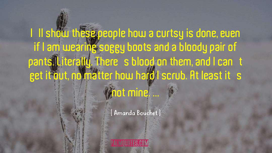 Amanda Bouchet Quotes: I'll show these people how