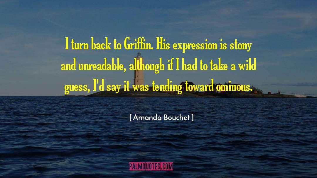 Amanda Bouchet Quotes: I turn back to Griffin.