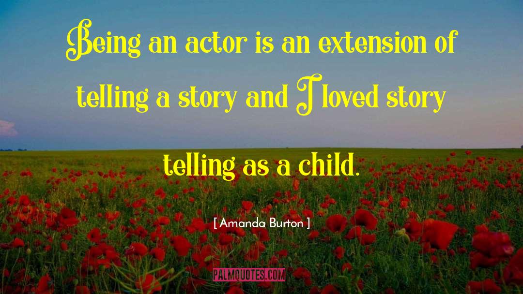 Amanda Burton Quotes: Being an actor is an