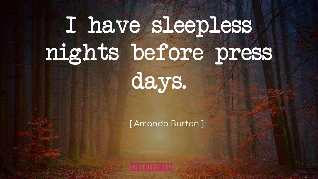 Amanda Burton Quotes: I have sleepless nights before