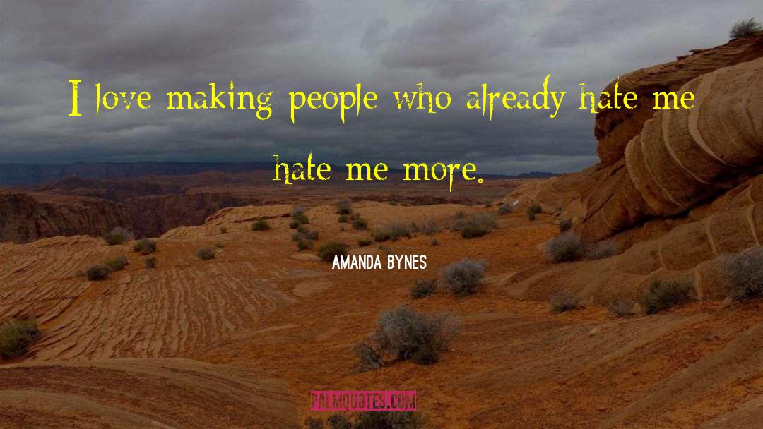 Amanda Bynes Quotes: I love making people who