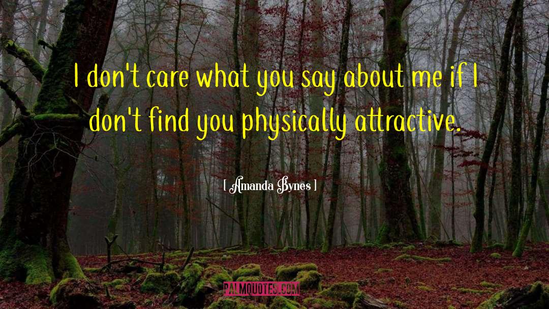 Amanda Bynes Quotes: I don't care what you