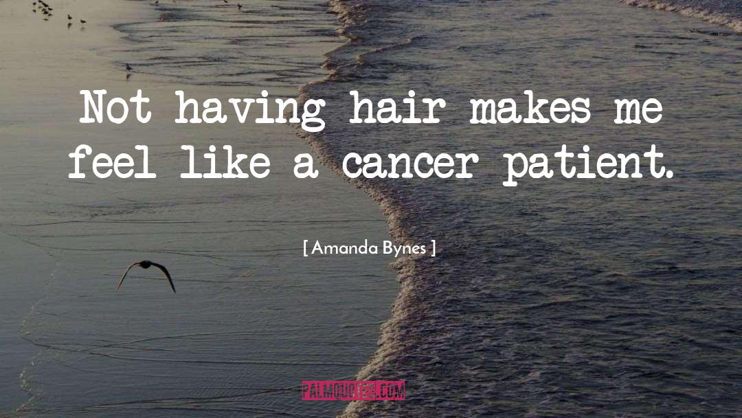 Amanda Bynes Quotes: Not having hair makes me
